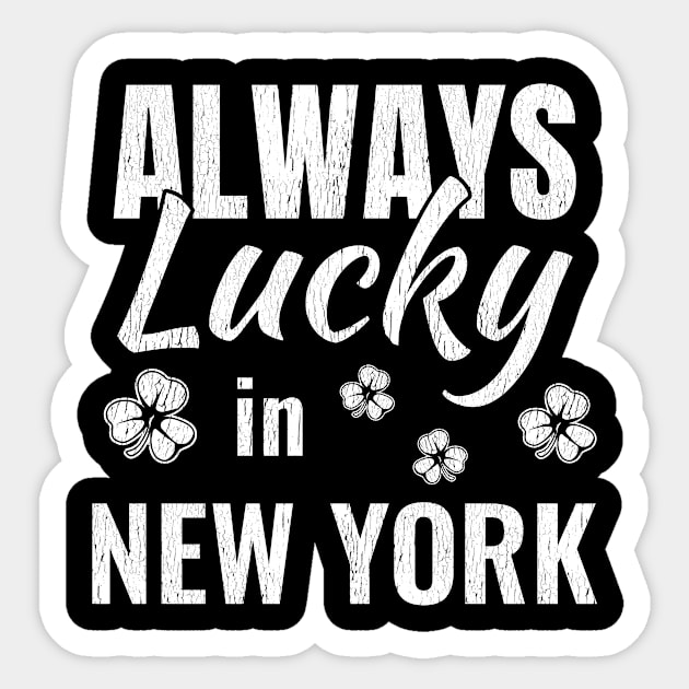 Always Lucky in New York Funny St. Patricks Day Distressed Design Sticker by Dr_Squirrel